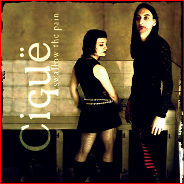 CIGUE -"Swallow the Pain"